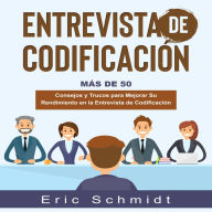 ENTREVISTA DE CODIFICACIÓN: Más de 50 Consejos y Trucos para Mejorar Su Rendimiento en la Entrevista de Codificación