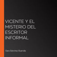 Vicente y el misterio del escritor informal