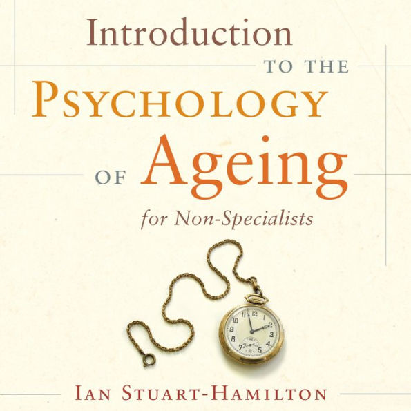 Introduction to the Psychology of Ageing for Non-Specialists