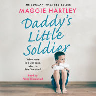 Daddy's Little Soldier: A Maggie Hartley Foster Carer Story