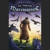 La légende marvinienne Tome 3: La lance sacrée