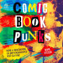 Comic Book Punks: How a Generation of Brits Reinvented Pop Culture