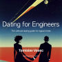 Dating for Engineers: The Ultimate Dating Guide for Logical Minds