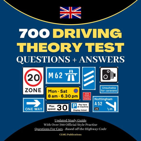 700 Driving Theory Test Questions & Answers: Updated Study Guide With Over 700 Official Style Practise Questions For Cars - B