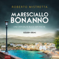 Maresciallo Bonanno und der kalte Blick der Rache: Sizilien-Krimi 3