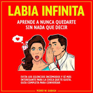 Labia Infinita: Aprende a nunca quedarte sin nada que decir. Evita los silencios incómodos y sé