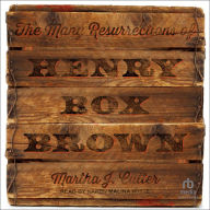 The Many Resurrections of Henry Box Brown