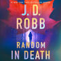 Random in Death: An Eve Dallas Novel (In Death Series #58)