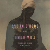 Spectral Evidence: Poems