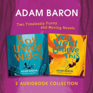 Adam Baron Audio Collection: Boy Underwater, You Won't Believe This