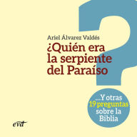 ¿Quién era la serpiente del Paraíso?: ...Y otras 19 preguntas sobre la Biblia