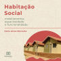 Habitação Social: mobiliamento, espaciosidade e funcionalidade (Abridged)