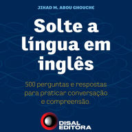 Solte a língua em inglês: Um guia completo para comunicação em viagens (Abridged)