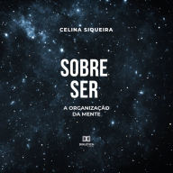 Sobre Ser: a organização da mente (Abridged)