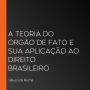 A teoria do órgão de fato e sua aplicação ao Direito brasileiro (Abridged)