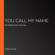 You call my name: Ein italienischer Sommer