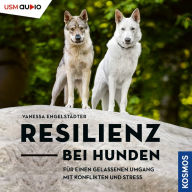 Resilienz bei Hunden: Für einen gelassenen Umgang mit Konflikten und Stress (Abridged)