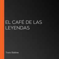 El café de las leyendas / Legends & Lattes