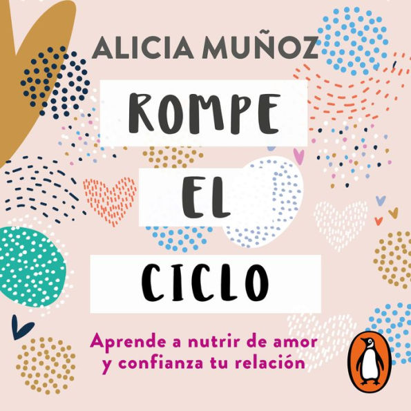 Rompe el ciclo: Aprende a nutrir de amor y confianza tu relación