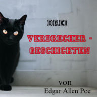 Drei Verbrechergeschichten: 1. Die schwarze Katze, 2. Lebendig begraben, 3. Das System des Dr. Teer und Prof. Feder