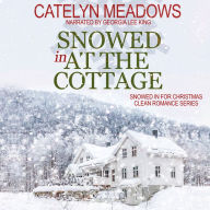 Snowed In at the Cottage: A Clean Holiday Romance