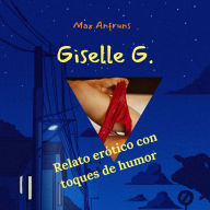 Giselle G.: Relato erótico con toques de humor (Abridged)