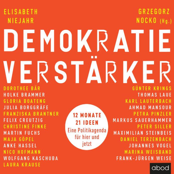 Demokratieverstärker: 12 Monate, 21 Ideen: Eine Politikagenda für hier und jetzt