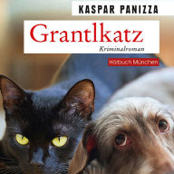 Grantlkatz: Frau Merkel und der Killerdackel (Kommissar Steinböck und seine Katze Frau Merkel)