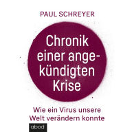 Chronik einer angekündigten Krise: Wie ein Virus die Welt verändern konnte