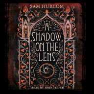 A Shadow on the Lens: The most Gothic, claustrophobic, wonderfully dark thriller to grip you this year