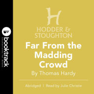Far From the Madding Crowd (Abridged)