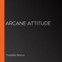 Arcane Attitude