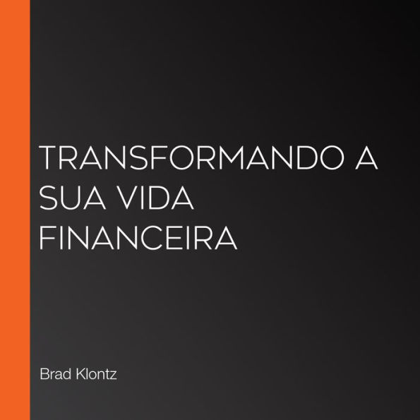 Transformando a sua vida financeira (Abridged)