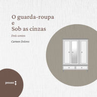 O guarda-roupa e Sob as cinzas: Dois contos de Carmen Dolores (Abridged)