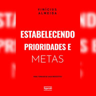 Estabelecendo prioridades e metas para tornar-se mais produtivo (Abridged)