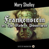 Frankenstein: or, The Modern Prometheus