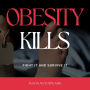 Obesity Kills: Fight It and Survive It