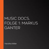 Music Docs, Folge 1: Markus Ganter