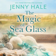 The Magic of Sea Glass: A dazzlingly heartwarming summer romance