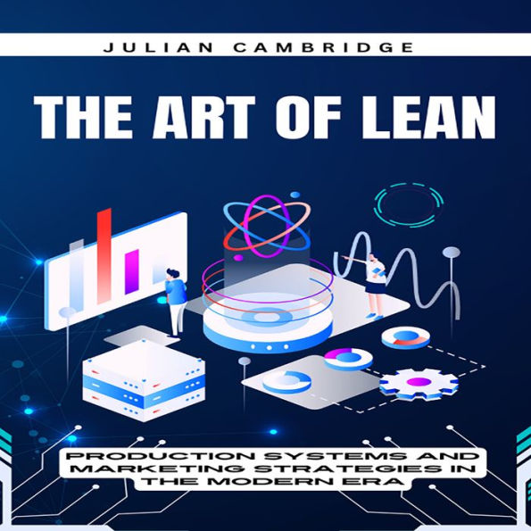 The Art of Lean: Production Systems and Marketing Strategies in the Modern Era