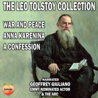 The Leo Tolstoy Collection: War And Peace Anna Karenina A Confession