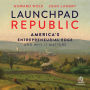 Launchpad Republic: America's Entrepreneurial Edge and Why It Matters