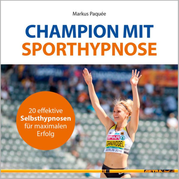 Champion mit Sporthypnose: 20 effektive Selbsthypnosen für maximalen Erfolg