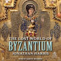 The Lost World of Byzantium