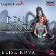 A Deal With The Elf King [Dramatized Adaptation]: Married to Magic: Stand-Alone Fantasy Romance