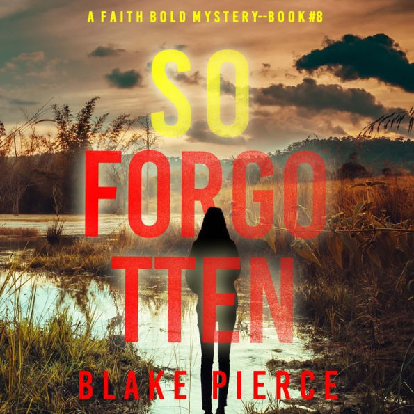 So Forgotten (A Faith Bold FBI Suspense Thriller-Book Eight): Digitally narrated using a synthesized voice
