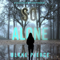 So Alone (A Faith Bold FBI Suspense Thriller-Book Seven): Digitally narrated using a synthesized voice