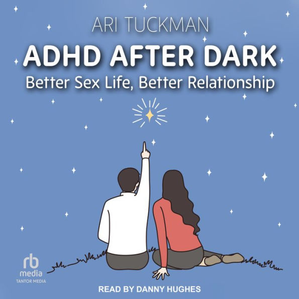 ADHD After Dark: Better Sex Life, Better Relationship