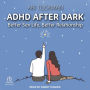 ADHD After Dark: Better Sex Life, Better Relationship