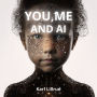 You, Me and A.I